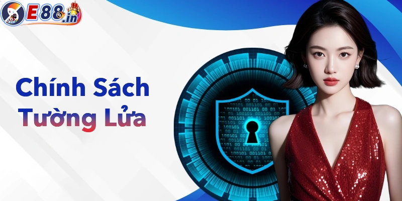 Chính sách bảo mật E88 với hệ thống tường lửa nhiều lớp